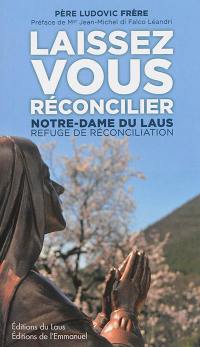 Laissez-vous réconcilier : Notre-Dame du Laus, refuge de réconciliation