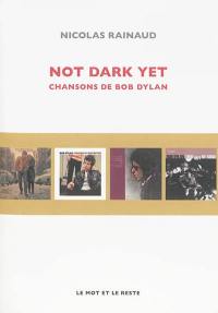 Not dark yet : chansons de Bob Dylan