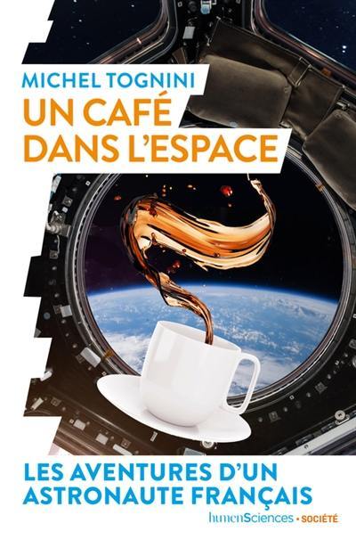 Un café dans l'espace : les aventures d'un astronaute français