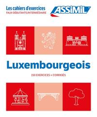 Luxembourgeois : faux-débutants, intermédiaire : 150 exercices + corrigés