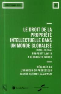 Le droit de la propriété intellectuelle dans un monde globalisé : mélanges en l'honneur du professeur Joanna Schmidt-Szalewski. Intellectual property law in a globalized world