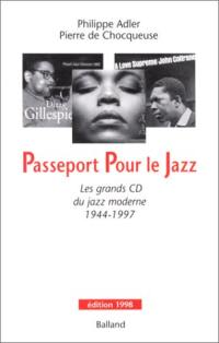Passeport pour le jazz : les grands CD du jazz moderne, 1944-1997