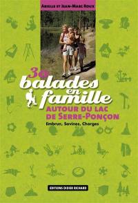 30 balades en famille autour de Serre-Ponçon : Embrun, Savines, Chorges