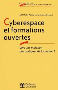 Cyberespace et formations ouvertes : vers une mutation des pratiques de formation ?