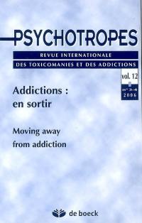 Psychotropes, n° 3-4 (2006). Addictions : en sortir. Moving away from addiction