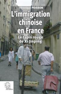 L'immigration chinoise en France : le tapis rouge de Xi Jinping