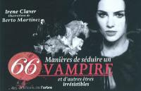 66 manières de séduire un vampire : et d'autres êtres irrésistibles
