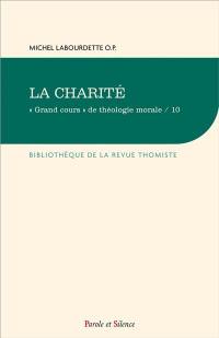Grand cours de théologie morale. Vol. 10. La charité
