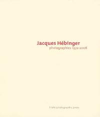 Jacques Hébinger : photographies, 1972-2006