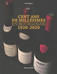 Cent ans de millésimes en Bourgogne 1920-2020