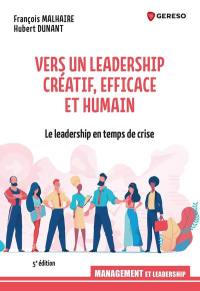 Vers un leadership créatif, efficace et humain : le leadership en temps de crise