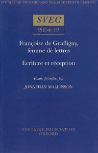 Françoise de Graffigny, femme de lettres : écriture et réception