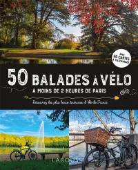 50 balades à vélo à moins de 2 heures de Paris : découvrez les plus beaux itinéraires d'Ile-de-France