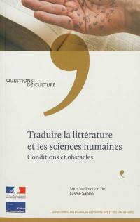 Traduire la littérature et les sciences humaines : conditions et obstacles
