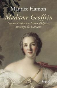 Madame Geoffrin : femme d'influence et femme d'affaires au temps des Lumières