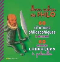 Mon cahier de philo : 60 citations philosophiques à découvrir, 60 exercices loufoques à gribouiller