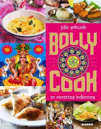Bolly cook : 50 recettes indiennes