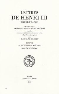 Lettres de Henri III, roi de France. Vol. 8. 1er janvier 1588-1er août 1589, supplément général
