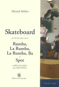 Skateboard. Rumba, la rumba, la rumba, ba. Spot
