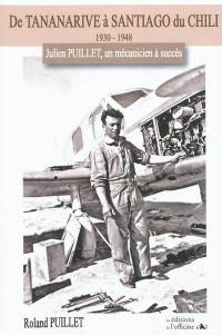 De Tananarive à Santiago du Chili, 1930-1948 : Julien Puillet, un mécanicien à succès