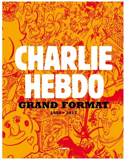 Charlie Hebdo, grand format : 1992-2017