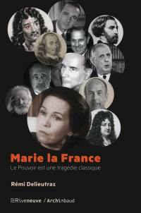Marie la France : le pouvoir est une tragédie classique