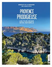 Provence prodigieuse : les plus beaux sites naturels