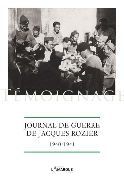 Journal de guerre de Jacques Rozier : 1940-1941