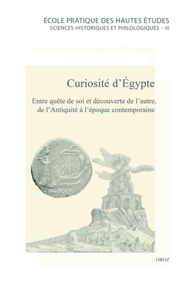 Curiosité d'Egypte : entre quête de soi et découverte de l'autre, de l'Antiquité à l'époque contemporaine
