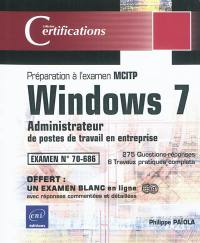 Windows 7 : administrateur de postes de travail en entreprise : préparation à l'examen MCITP n° 70-686