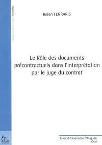 Le rôle des documents précontractuels dans l'interprétation par le juge du contrat