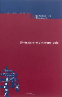 Recherches & travaux, n° 82. Littérature et anthropologie