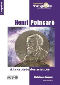 Henri Poincaré : à la croisée des sciences