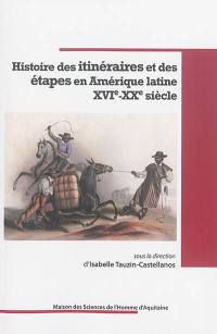 Histoire des itinéraires et des étapes en Amérique latine : XVIe-XXe siècle