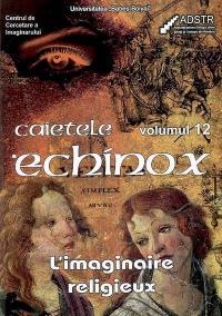 Cahiers de l'Echinox = Caietele Echinox, n° 12. L'imaginaire religieux