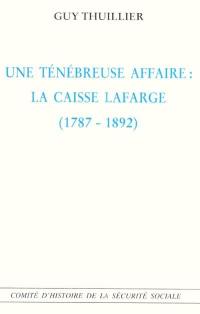 Une ténébreuse affaire : la Caisse Lafarge (1787-1892)