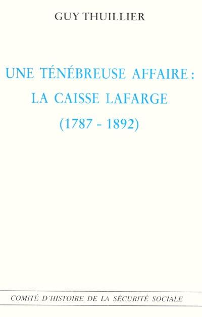 Une ténébreuse affaire : la Caisse Lafarge (1787-1892)