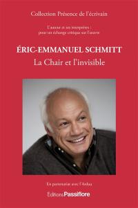 Eric-Emmanuel Schmitt : la chair et l'invisible : l'auteur et ses interprètes, pour un échange critique sur l'oeuvre