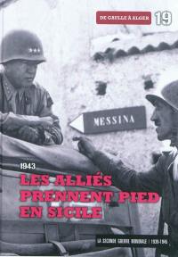 La Seconde Guerre mondiale : 1939-1945. Vol. 19. 1943 : les Alliés prennent pied en Sicile : de Gaulle à Alger