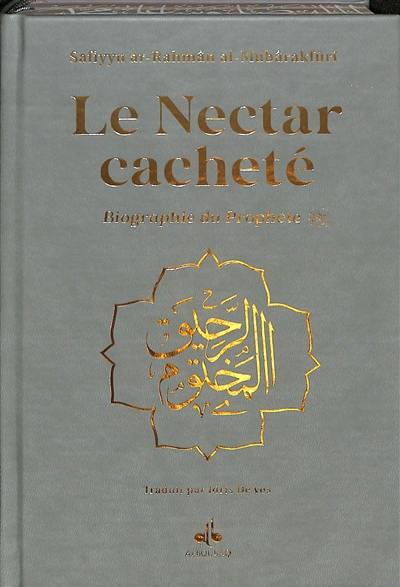 Le nectar cacheté : biographie du prophète : couverture grise avec tranches arc-en-ciel