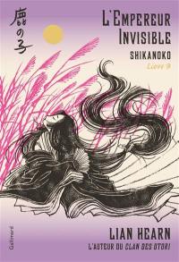 L'empereur des huit îles : Shikanoko. Vol. 3. L'empereur invisible