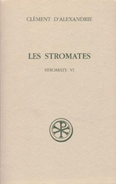 Les Stromates. Vol. 6. Stromate VI