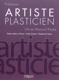Profession artiste plasticien : statuts sociaux et fiscaux, droits d'auteur, économie de l'oeuvre