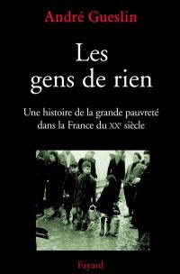 Les gens de rien : une histoire de la grande pauvreté dans la France du XXe siècle