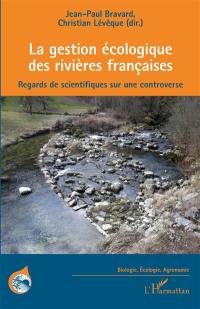 La gestion écologique des rivières françaises : regards de scientifiques sur une controverse