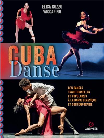 Cuba danse : de la danse classique et contemporaine aux danses traditionnelles et populaires