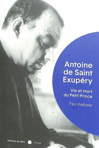 Antoine de Saint-Exupéry : vie et mort du Petit Prince