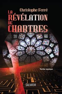 La révélation de Chartres : thriller mystique