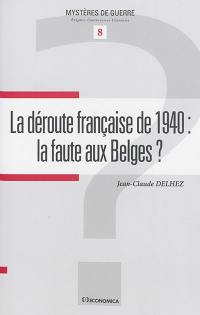 La déroute française de 1940 : la faute aux Belges ?