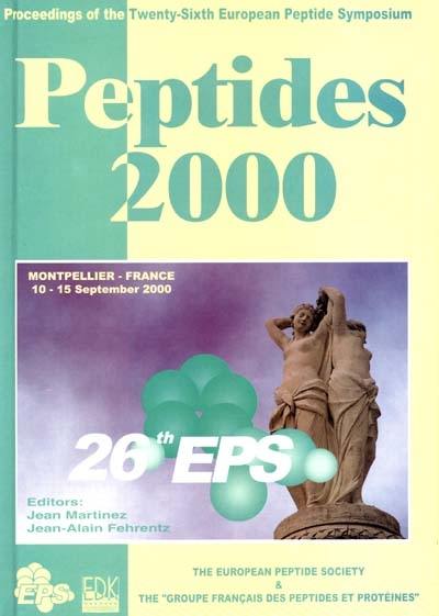 Peptides 2000 : proceedings of the twenty-sixth European peptide symposium, September 10-15, 2000, Montpellier, France